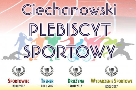 Grafika informująca o Ciechanowskim Plebiscycie Sportowym. Pośrodku grafiki nazwa plebiscytu. Pośrodku pod nazwą rząd schematycznych sylwetek zawodników z różnych dyscyplin sportowych. Na dole 4 puchary okolone laurowymi wieńcami. Pod każdym z nich nazwa kategorii, w których można oddawać głosy: Sportowiec Roku 2017, Trener Roku 2017, Drużyna Roku 2017 i Wydarzenie Sportowe 2017 roku