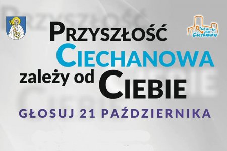 Zachęta do głosowania. Napis: Przyszłość Ciechanowa zależy od Ciebie. Głosuj 21 października