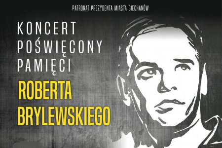 Plakat z zaproszeniem na koncert poświęcony pamięci Roberta Brylewskiego. Informacje tekstowe i grafika - wizerunek R. Brylewskiego. Na dole herb i logo Ciechanowa oraz logotyp Fabryki Kultury Zgrzyt