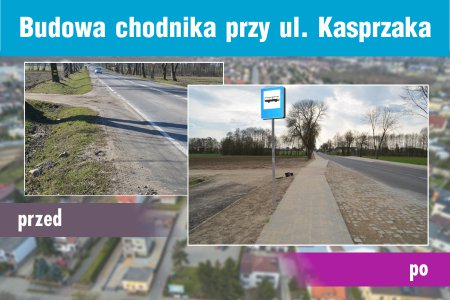 Kompozycja zdjęć sprzed budowy (po lewej) i po wybudowaniu (po prawej) chodnika wzdłuż ulicy Kasprzaka. Na górze napis: Budowa chodnika przy ul. Kasprzaka