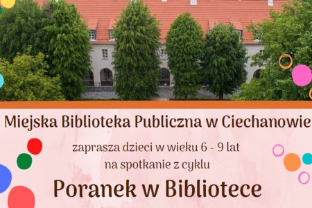 Kolorowy plakat informujący o Poranku w Bibliotece. U góry na całej szerokości jest zdjęcie siedziby biblioteki. Niżej, na różowym tle, są informacje o Dniu Kropki. Nazwa ta jest napisana pełnymi, barwnymi literami. Niżej jest program zajęć, miejsce i data. Na samym dole na białym poziomym pasku umieszczono: logo Ciechanowa, herb miasta, logo biblioteki, serwisu Nasz Ciechanów, Radia KRDP i Pulsu Ciechanowa.