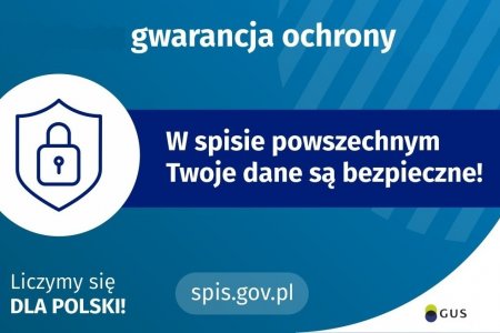 Na górze grafiki jest napis: ustawowa gwarancja ochrony danych. Poniżej po lewej stronie widać symbol tarczy i kłódki. Obok jest napis: w spisie powszechnym Twoje dane są bezpieczne! W lewym dolnym rogu grafiki są cztery małe koła ze znakami dodawania, odejmowania, mnożenia i dzielenia, obok nich napis: Liczymy się dla Polski! Na dole pośrodku jest napis: spis.gov.pl. W prawym dolnym rogu jest logotyp spisu: dwa nachodzące na siebie pionowo koła, GUS, pionowa kreska, NSP 2021.