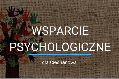 Grafika złożona z napisu: Wsparcie psychologiczne dla Ciechanowa. W tle znajduje się drzewo, którego liście powstały dzięki odciśnięciu mniejszych i większych dłoni, umoczonych w różnokolorowych farbach.