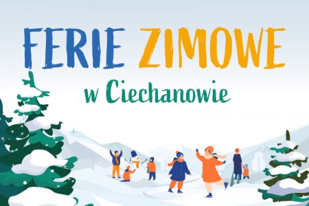 Grafika przedstawia dzieci bawiące się na lodowisku i na zaśnieżonym terenie między świerkami. Na gałęziach drzew jest dużo śniegu. Nad rysunkiem umieszczono napis: Ferie zimowe w Ciechanowie