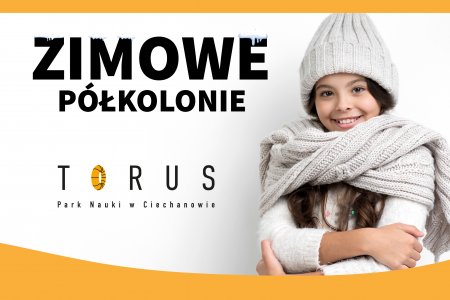 Półkolonie zimowe w Parku Nauki Torus