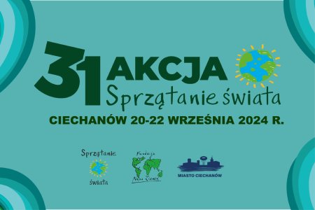 Na tle w kolorze turkusowym (połącznie niebieskiego i zielonego) umieszczono rysunek ziemi, logo akcji: Sprzątanie świata i logo Fundacji Nasza Ziemia oraz znak Urzędu Miasta. Na środku grafiki znajduje się tekst: 31 akcja Sprzątanie świata; Ciechanow 20-22 września 2024 r.