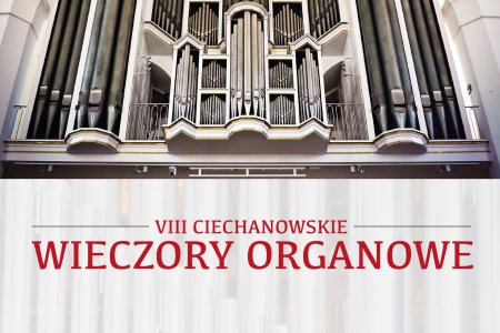 VIII Ciechanowskie Wieczory Organowe